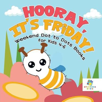 Book cover for Hooray, It's Friday! Weekend Dot to Dots Books for Kids 4-6