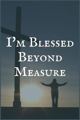 Book cover for I'm Blessed Beyond Measure