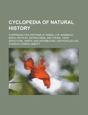 Book cover for Cyclopedia of Natural History; Comprising Descriptions of Animal Life