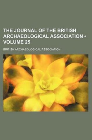 Cover of The Journal of the British Archaeological Association (Volume 25)