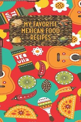 Book cover for My Favorite Mexican Food Recipes