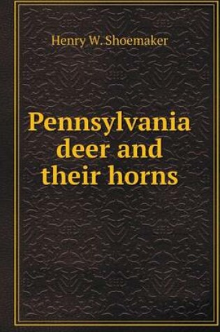 Cover of Pennsylvania deer and their horns