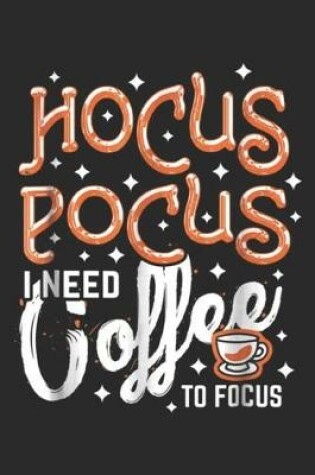 Cover of Hocus Pocus I Need Coffee To Focus