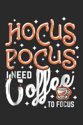 Book cover for Hocus Pocus I Need Coffee To Focus