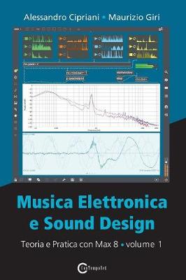 Book cover for Musica Elettronica e Sound Design - Teoria e Pratica con Max 8 - Volume 1 (Quarta Edizione)