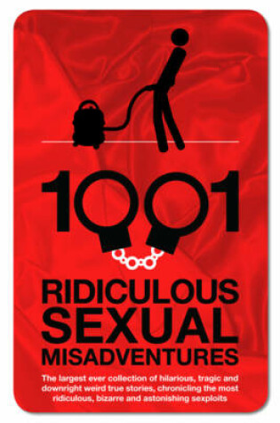 Cover of 1001 Ridiculous Sexual Misadventures