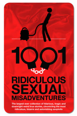 Book cover for 1001 Ridiculous Sexual Misadventures