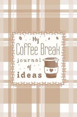 Book cover for My Coffee Break Journal of Ideas