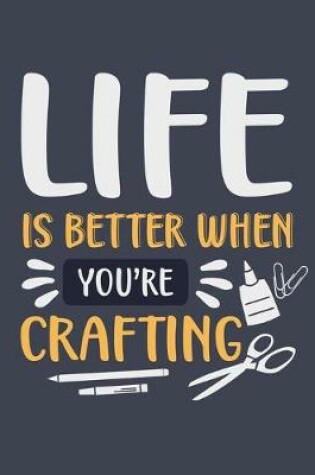 Cover of Life Is Better When You're Crafting