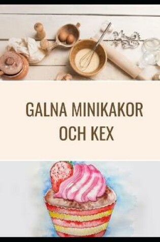 Cover of Galna minikakor och kex