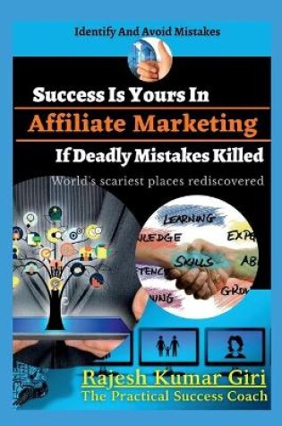 Cover of Success Is Yours In Affiliate Marketing If Deadly Mistakes Killed