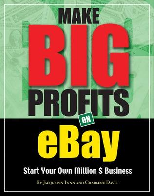 Book cover for Make Big Profits on Ebay: Start Your Own Million $ Business