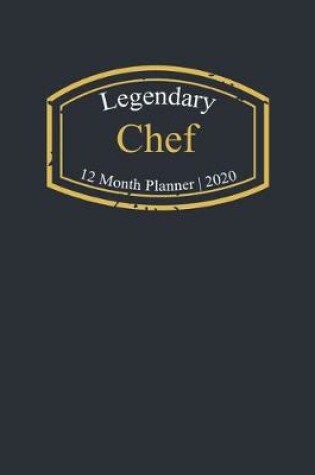 Cover of Legendary Chef, 12 Month Planner 2020