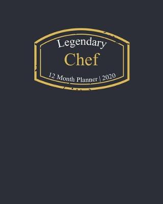 Book cover for Legendary Chef, 12 Month Planner 2020