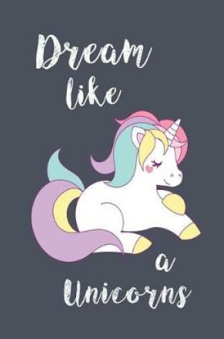 Cover of Dream Like a unicorn
