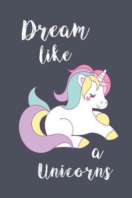 Book cover for Dream Like a unicorn