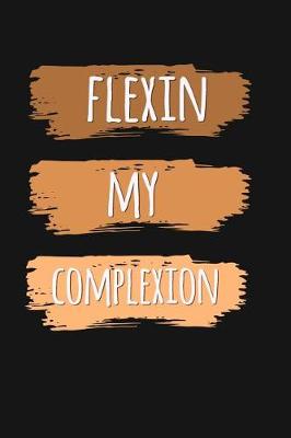 Book cover for Flexin' My Complexion