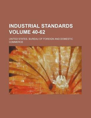 Book cover for Industrial Standards Volume 40-62