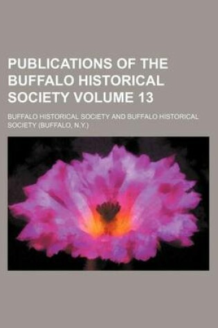 Cover of Publications of the Buffalo Historical Society Volume 13