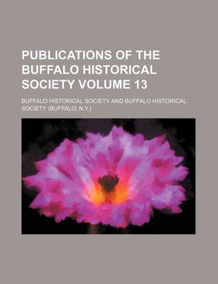 Book cover for Publications of the Buffalo Historical Society Volume 13