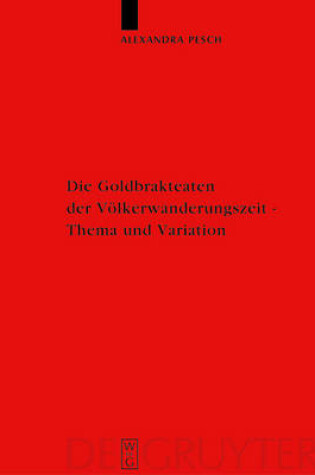 Cover of Die Goldbrakteaten Der Voelkerwanderungszeit - Thema Und Variation