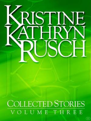 Book cover for Kristine Kathryn Rusch Collected Stories, Volume 3