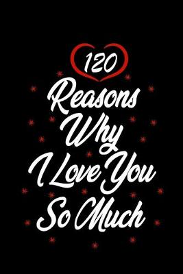Book cover for 120 reasons why i love you so much