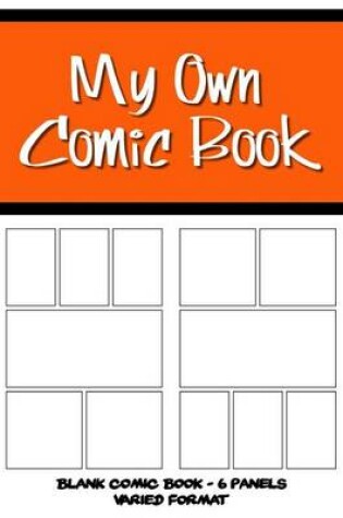 Cover of My Own Comic Book - Blank Comic Book, 6 Panels Varied Format - Orange