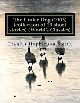 Book cover for The Under Dog (1903) (collection of 13 short stories) (World's Classics)