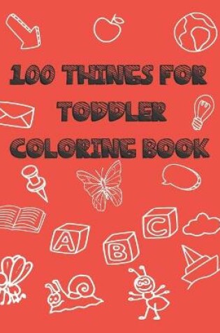 Cover of 100 Things For Toddler Coloring Book