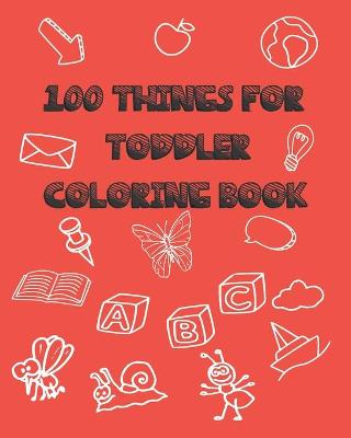 Book cover for 100 Things For Toddler Coloring Book