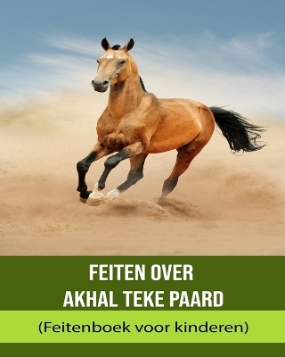Book cover for Feiten over Akhal Teke paard (Feitenboek voor kinderen)