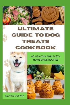 Book cover for Ultimate Guide to Dog Treats Cookbook
