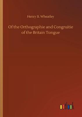 Book cover for Of the Orthographie and Congruitie of the Britain Tongue