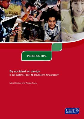 Book cover for By Accident or Design: Is Our System of Post-16 Provision Fit for Purpose?
