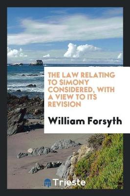 Book cover for The Law Relating to Simony Considered, with a View to Its Revision