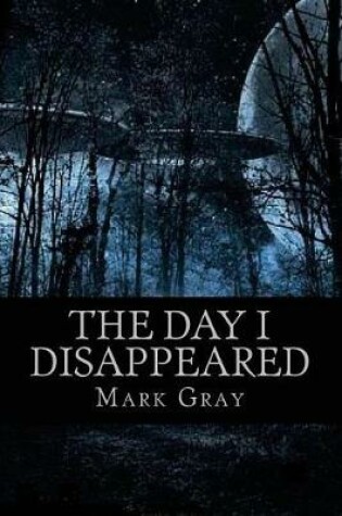 Cover of The Day I Disappeared