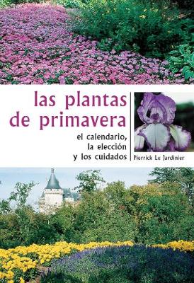 Book cover for Las plantas de primavera. El calendario, la eleccion y los cuidados