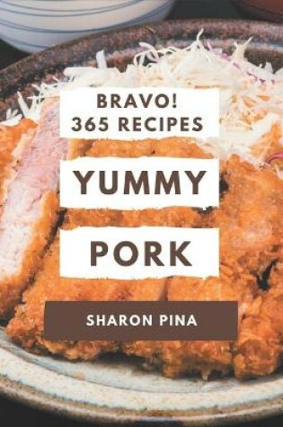 Cover of Bravo! 365 Yummy Pork Recipes