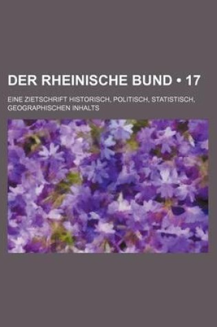 Cover of Der Rheinische Bund (17); Eine Zietschrift Historisch, Politisch, Statistisch, Geographischen Inhalts