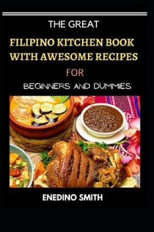 Cover of The Great Filipino Kitchen Book With Wholesome Recipes For Beginners And Dummies