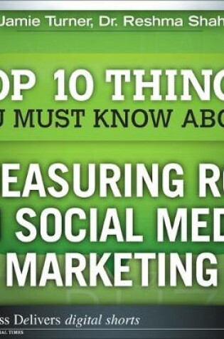 Cover of The Top 10 Things You Must Know About Measuring ROI on Social Media Marketing