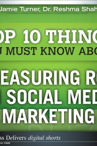 Cover of The Top 10 Things You Must Know About Measuring ROI on Social Media Marketing