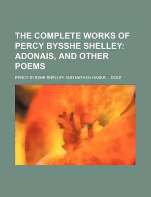 Book cover for The Complete Works of Percy Bysshe Shelley; Adonais, and Other Poems