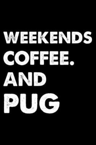 Cover of Weekends Coffee And Pug