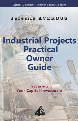 Book cover for Industrial Projects Practical Owner Guide