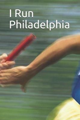 Book cover for I Run Philadelphia