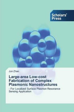 Cover of Large-area Low-cost Fabrication of Complex Plasmonic Nanostructures