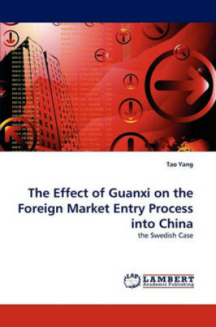 Cover of The Effect of Guanxi on the Foreign Market Entry Process Into China