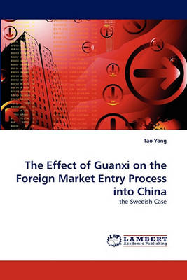 Book cover for The Effect of Guanxi on the Foreign Market Entry Process Into China